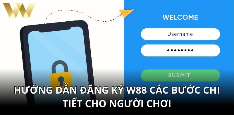 Hướng Dẫn Đăng Ký W88 Các Bước Chi Tiết Cho Người Chơi