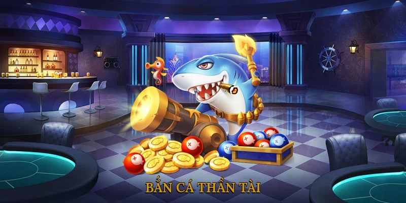 Bắn Cá Thần Tài