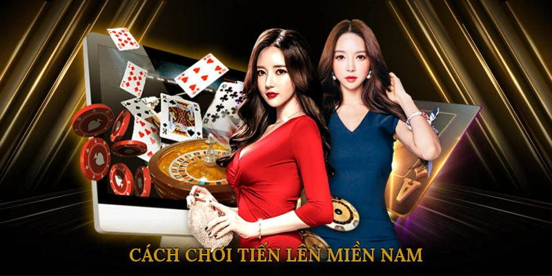 Cách chơi tiến lên miền nam