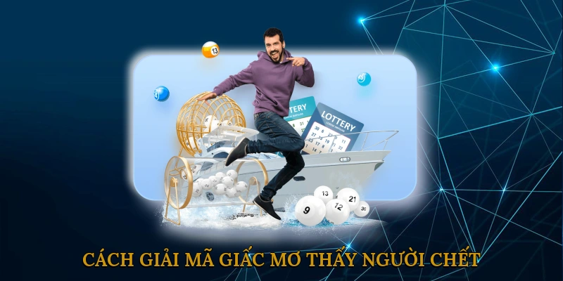 Cách giải mã giấc mơ thấy người chết