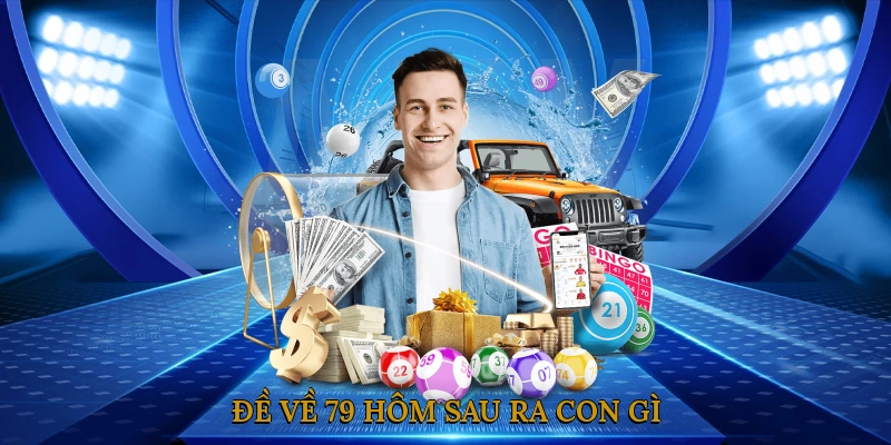 Đề về 79 hôm sau ra con gì
