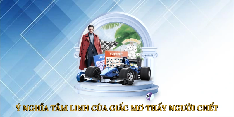 Ý nghĩa tâm linh của giấc mơ thấy người chết