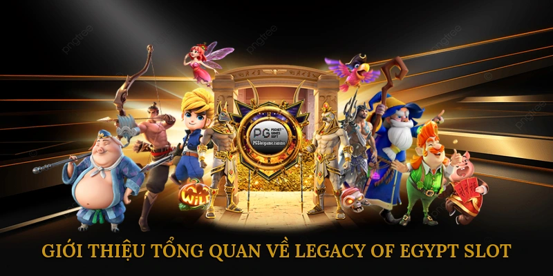 Giới thiệu tổng quan về Legacy of Egypt Slot