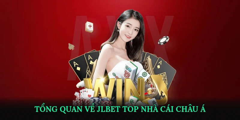 Tổng quan về JLBET Top nhà cái châu Á