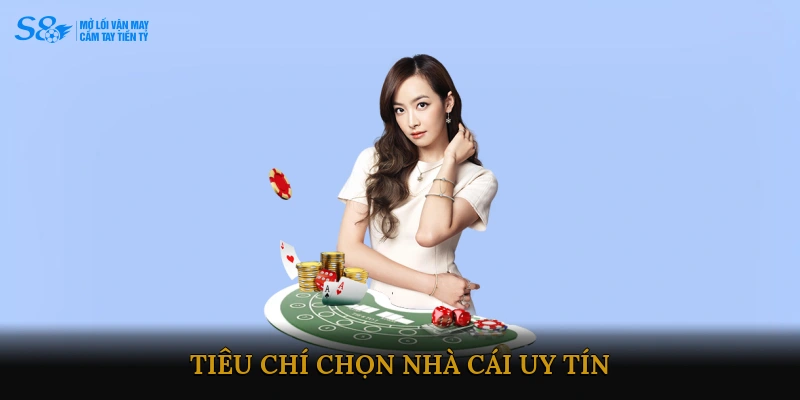 Tiêu Chí Chọn Nhà Cái Uy Tín