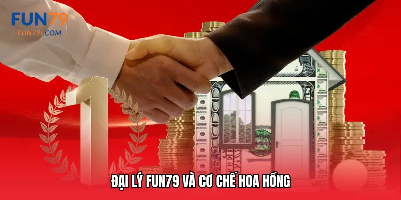 Đại lý Fun79 và cơ chế hoa hồng